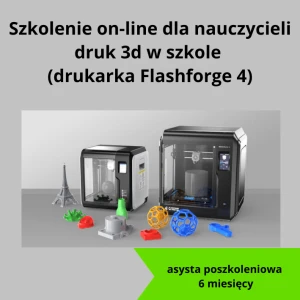 SZKOLENIE ONLINE DLA NAUCZYCIELI - DRUK 3D W SZKOLE (FLASHFORGE)  